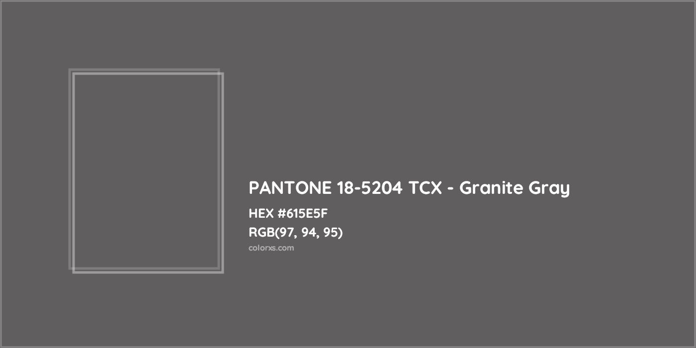 HEX #615E5F PANTONE 18-5204 TCX - Granite Gray CMS Pantone TCX - Color Code