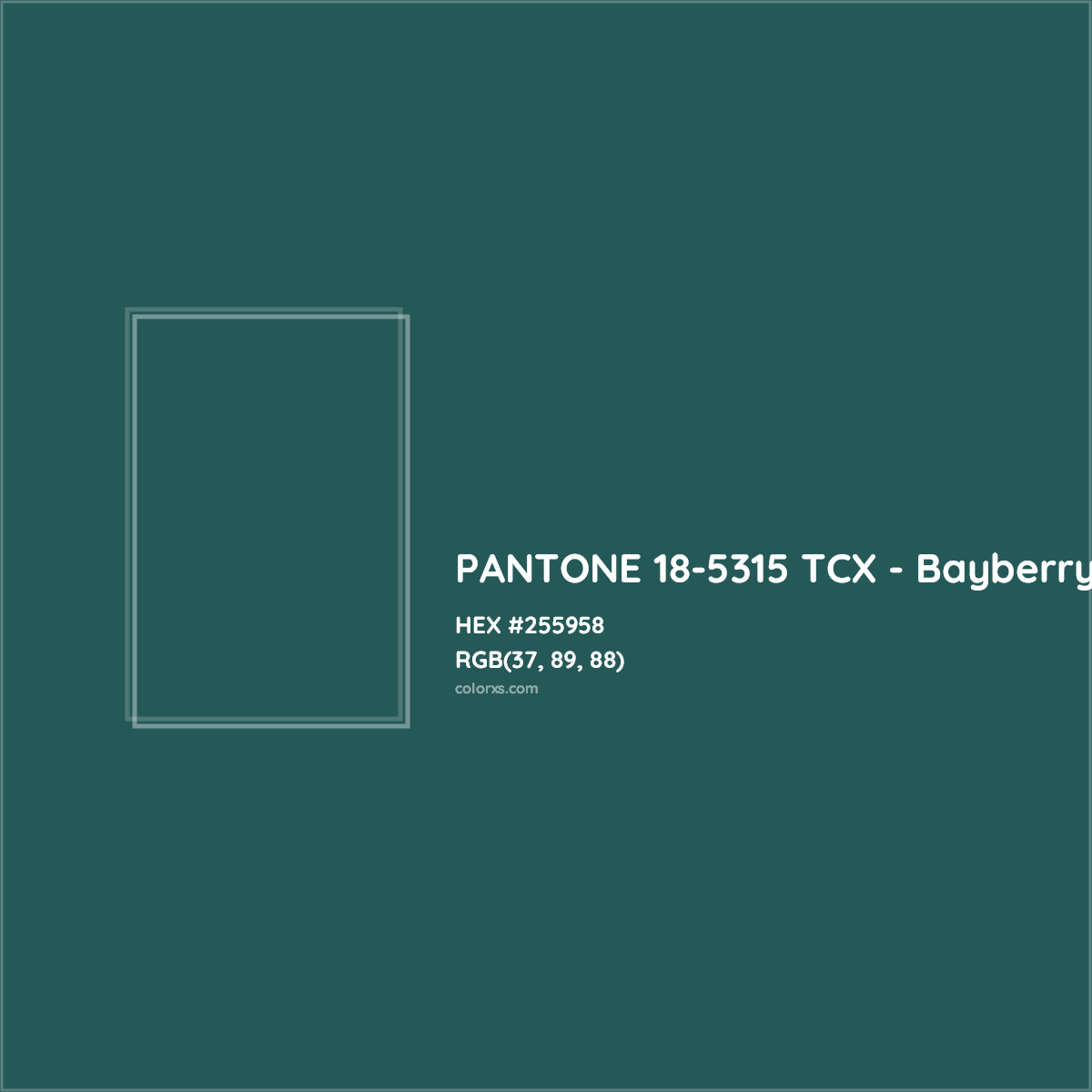 HEX #255958 PANTONE 18-5315 TCX - Bayberry CMS Pantone TCX - Color Code