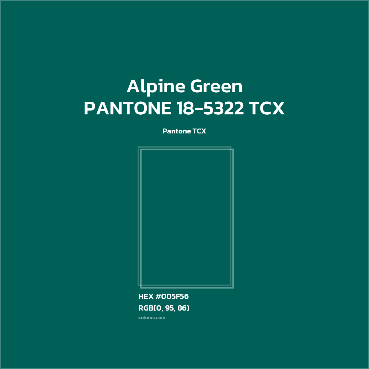 HEX #005F56 PANTONE 18-5322 TCX - Alpine Green CMS Pantone TCX - Color Code