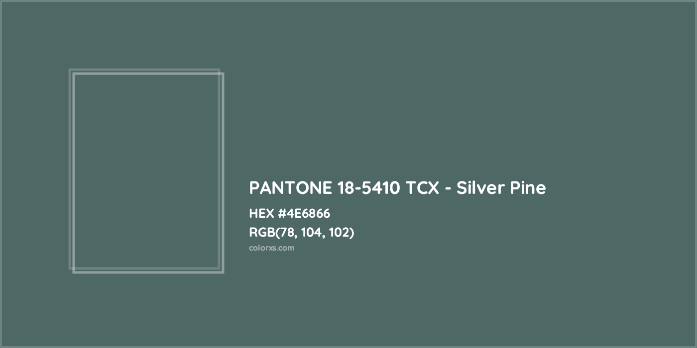 HEX #4E6866 PANTONE 18-5410 TCX - Silver Pine CMS Pantone TCX - Color Code