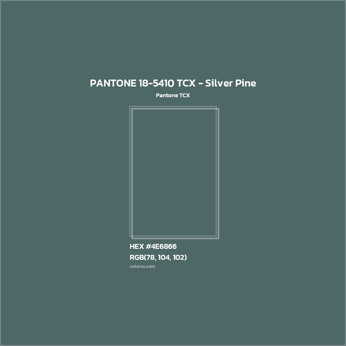 HEX #4E6866 PANTONE 18-5410 TCX - Silver Pine CMS Pantone TCX - Color Code