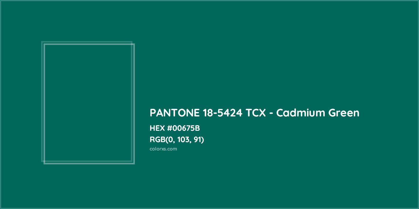 HEX #00675B PANTONE 18-5424 TCX - Cadmium Green CMS Pantone TCX - Color Code