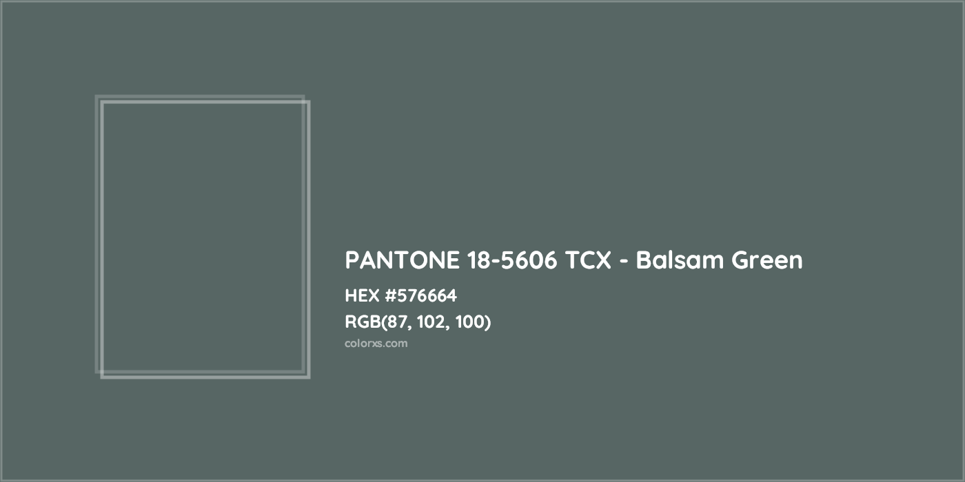 HEX #576664 PANTONE 18-5606 TCX - Balsam Green CMS Pantone TCX - Color Code