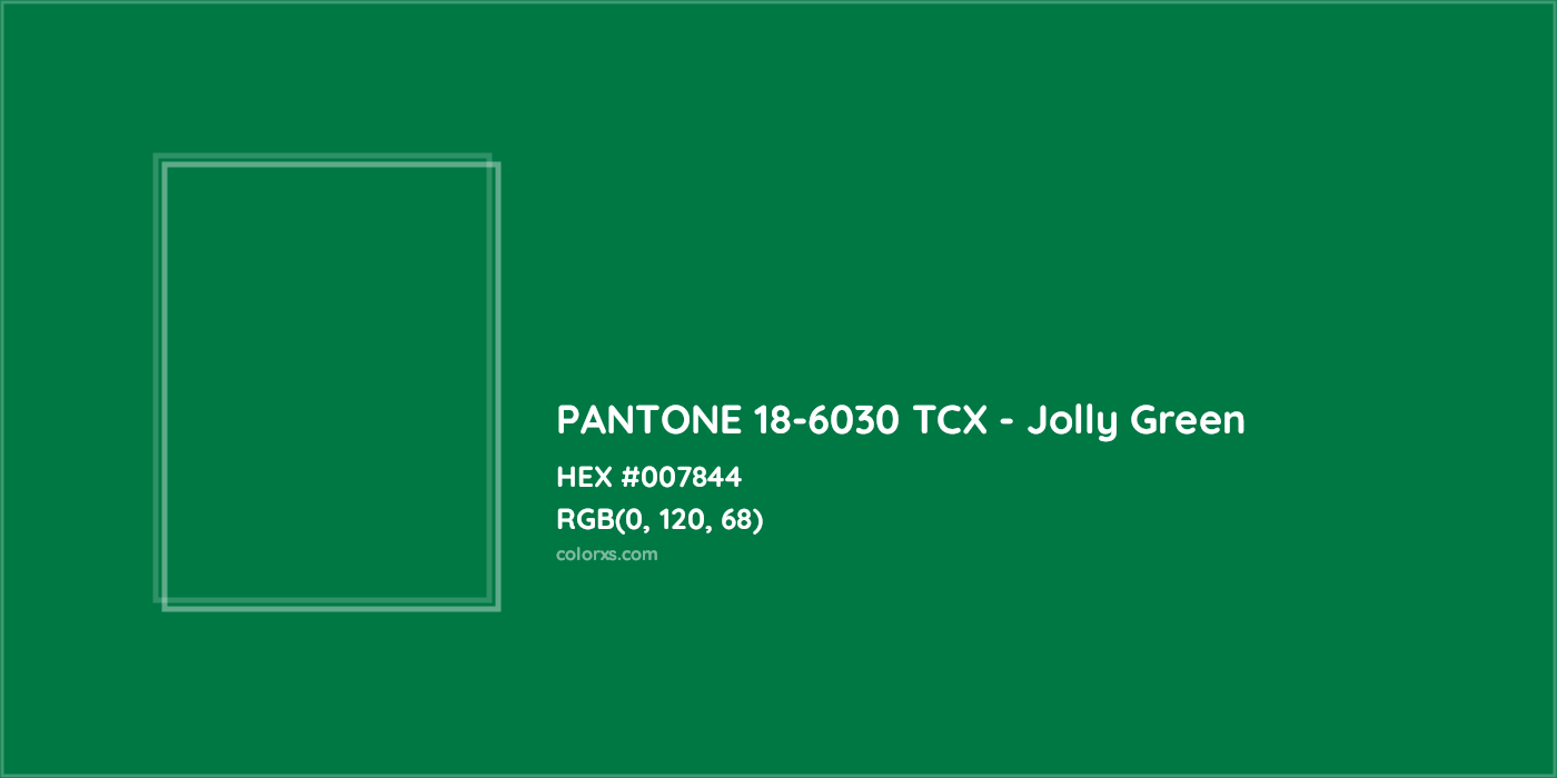 HEX #007844 PANTONE 18-6030 TCX - Jolly Green CMS Pantone TCX - Color Code