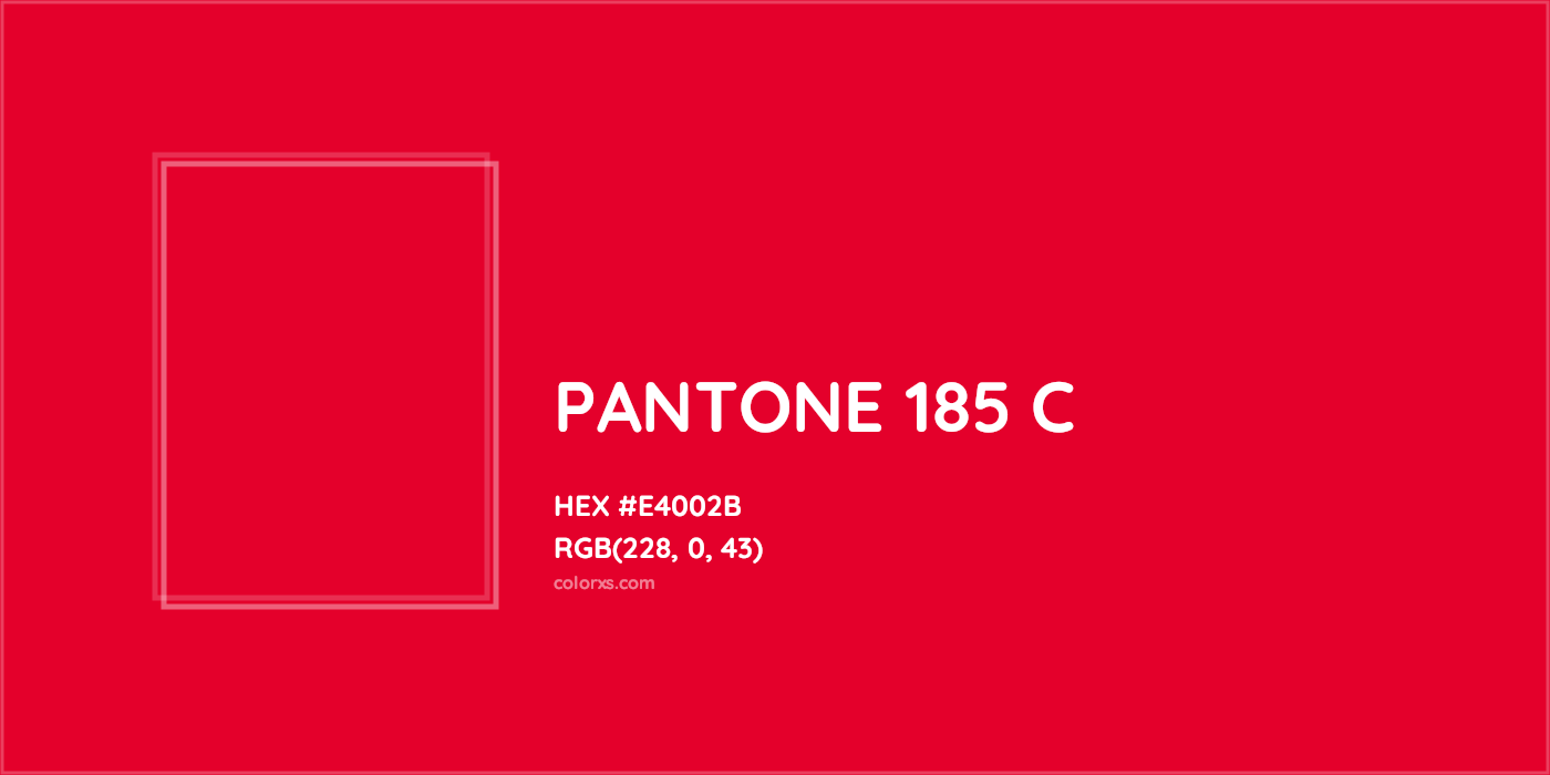 HEX #E4002B PANTONE 185 C CMS Pantone PMS - Color Code