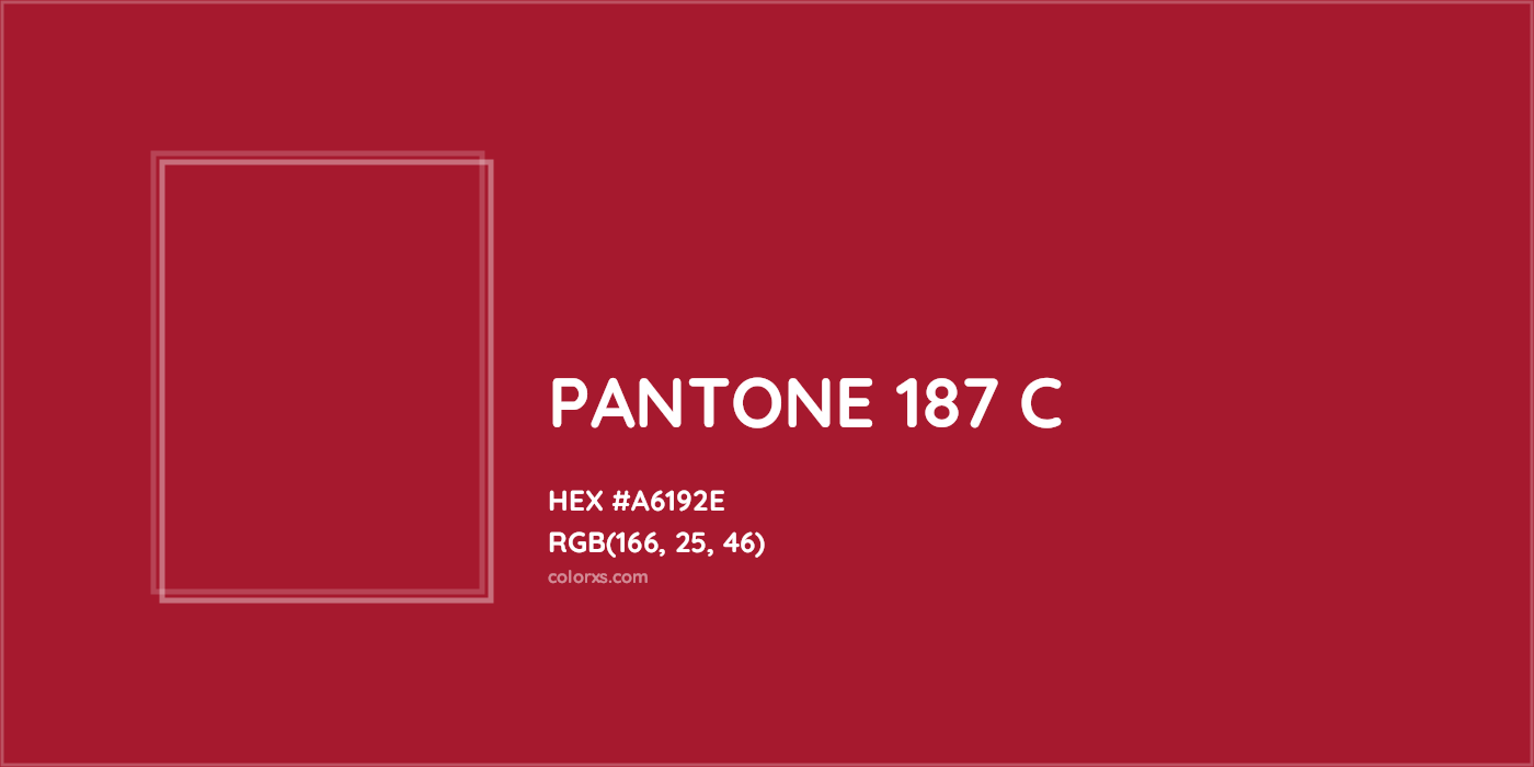 HEX #A6192E PANTONE 187 C CMS Pantone PMS - Color Code