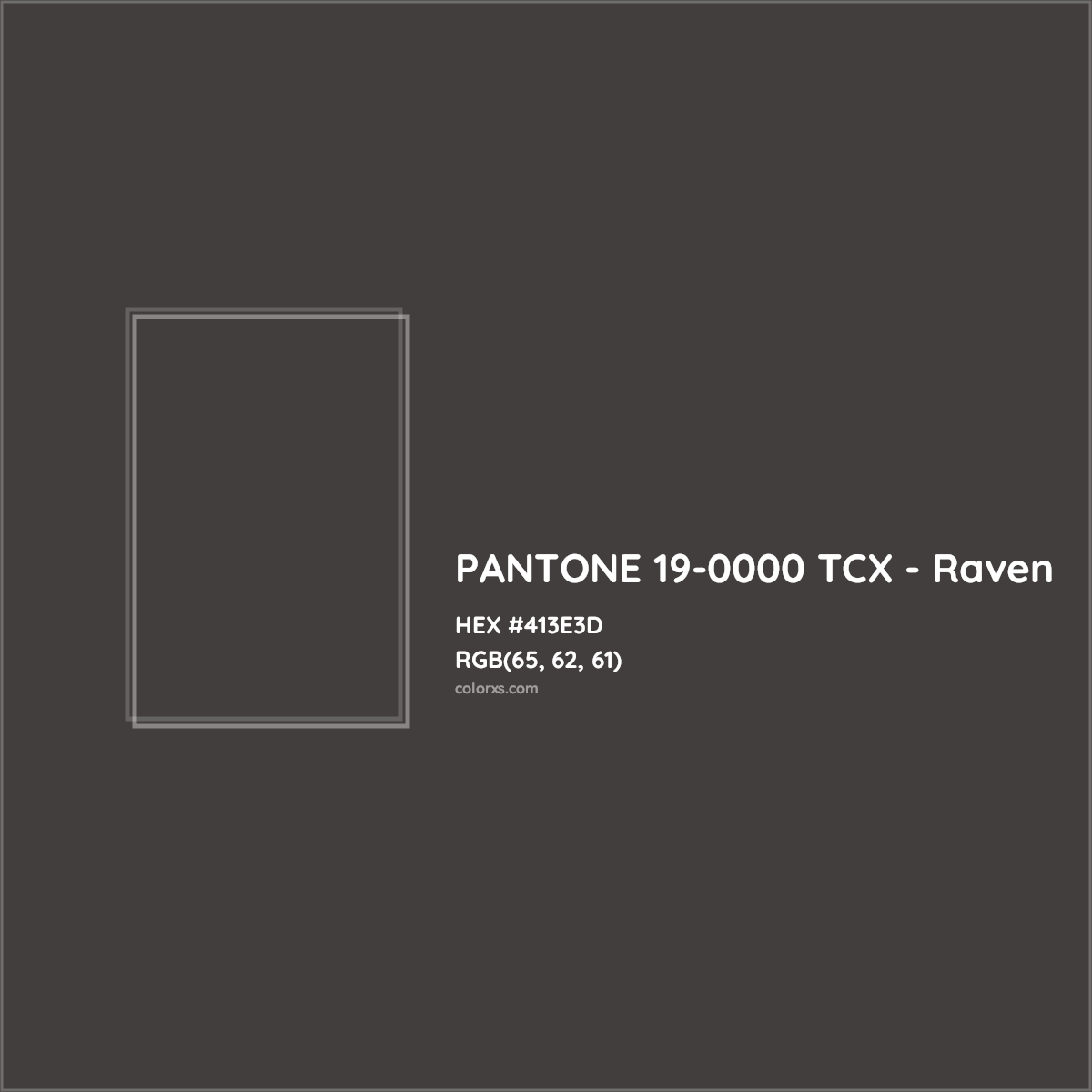 HEX #413E3D PANTONE 19-0000 TCX - Raven CMS Pantone TCX - Color Code