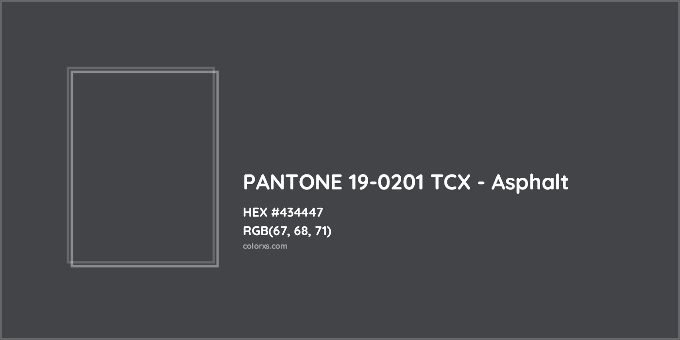 HEX #434447 PANTONE 19-0201 TCX - Asphalt CMS Pantone TCX - Color Code