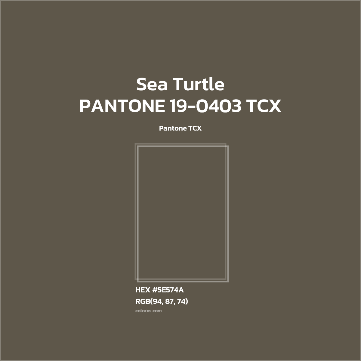 HEX #5E574A PANTONE 19-0403 TCX - Sea Turtle CMS Pantone TCX - Color Code