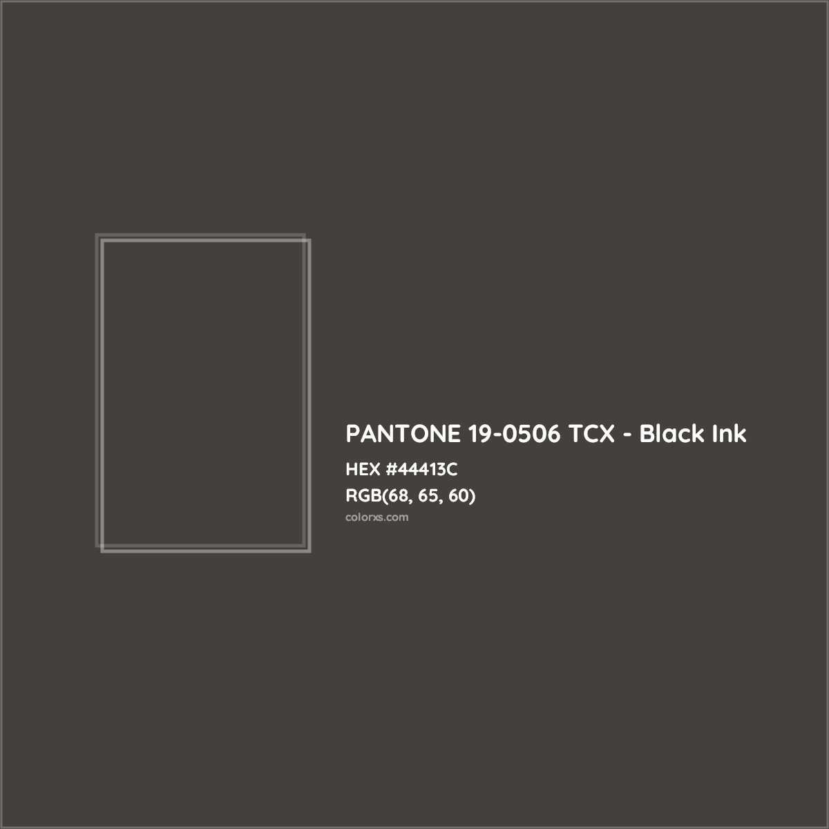 HEX #44413C PANTONE 19-0506 TCX - Black Ink CMS Pantone TCX - Color Code