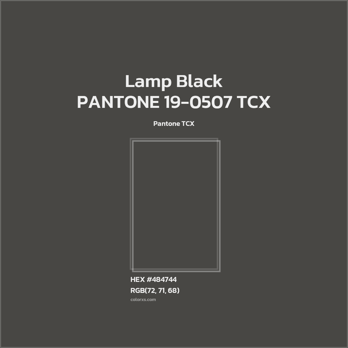 HEX #484744 PANTONE 19-0507 TCX - Lamp Black CMS Pantone TCX - Color Code