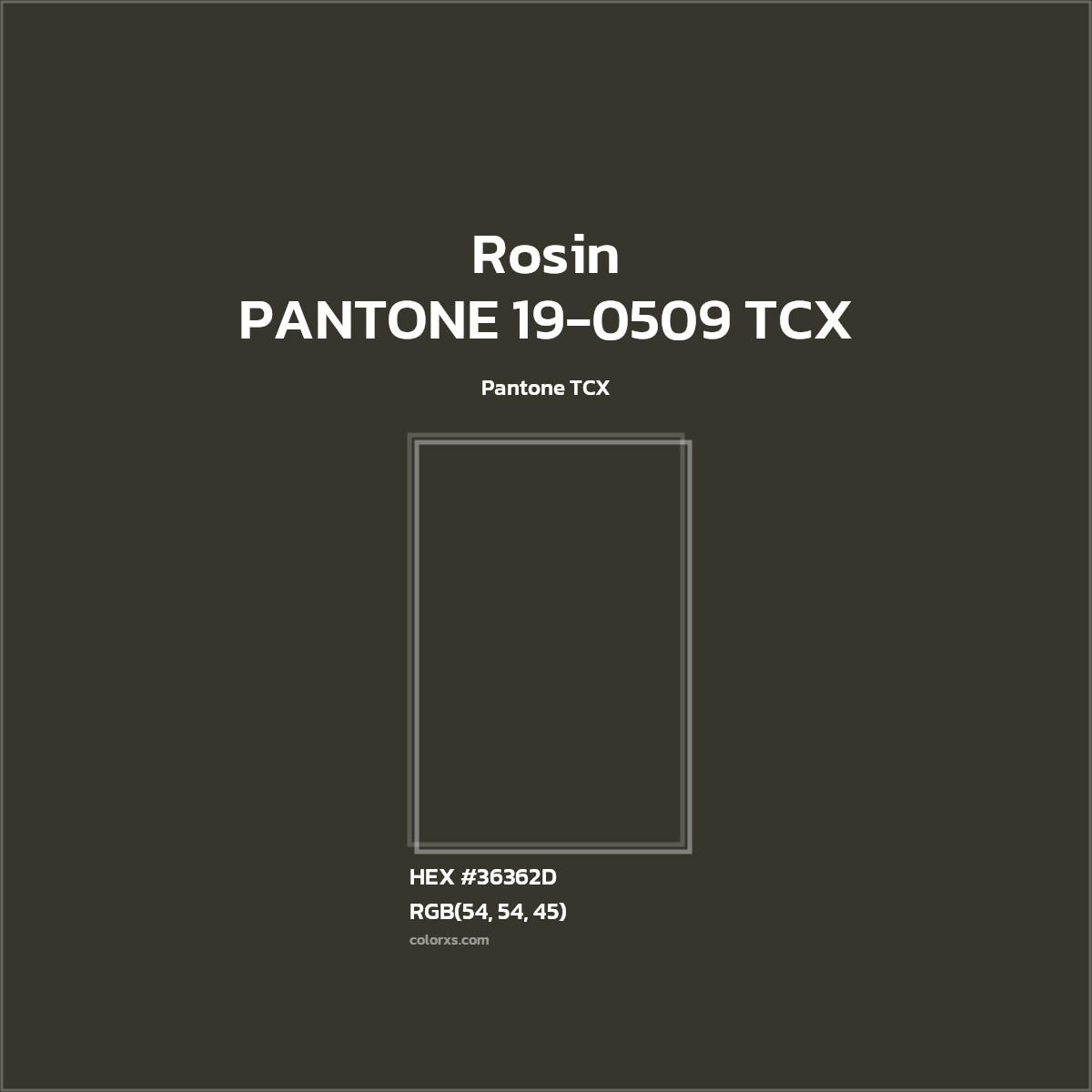 HEX #36362D PANTONE 19-0509 TCX - Rosin CMS Pantone TCX - Color Code