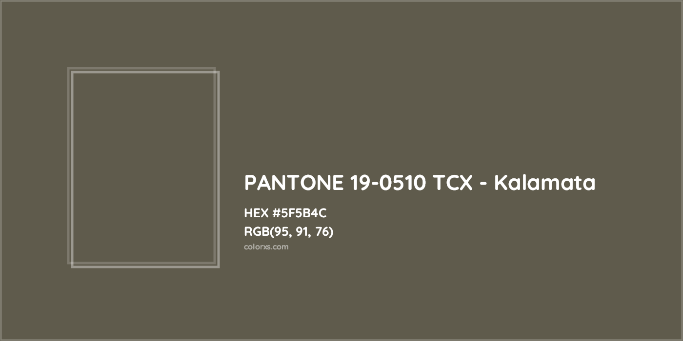 HEX #5F5B4C PANTONE 19-0510 TCX - Kalamata CMS Pantone TCX - Color Code