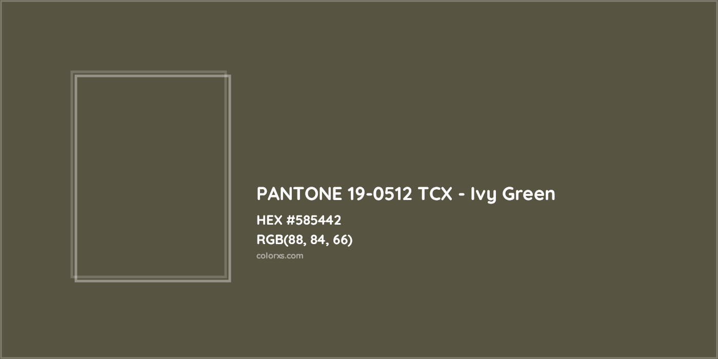 HEX #585442 PANTONE 19-0512 TCX - Ivy Green CMS Pantone TCX - Color Code