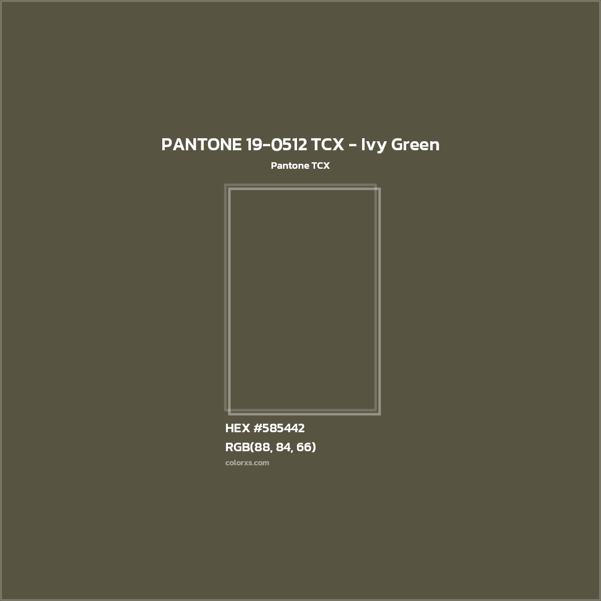 HEX #585442 PANTONE 19-0512 TCX - Ivy Green CMS Pantone TCX - Color Code