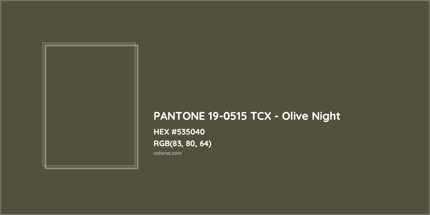 HEX #535040 PANTONE 19-0515 TCX - Olive Night CMS Pantone TCX - Color Code