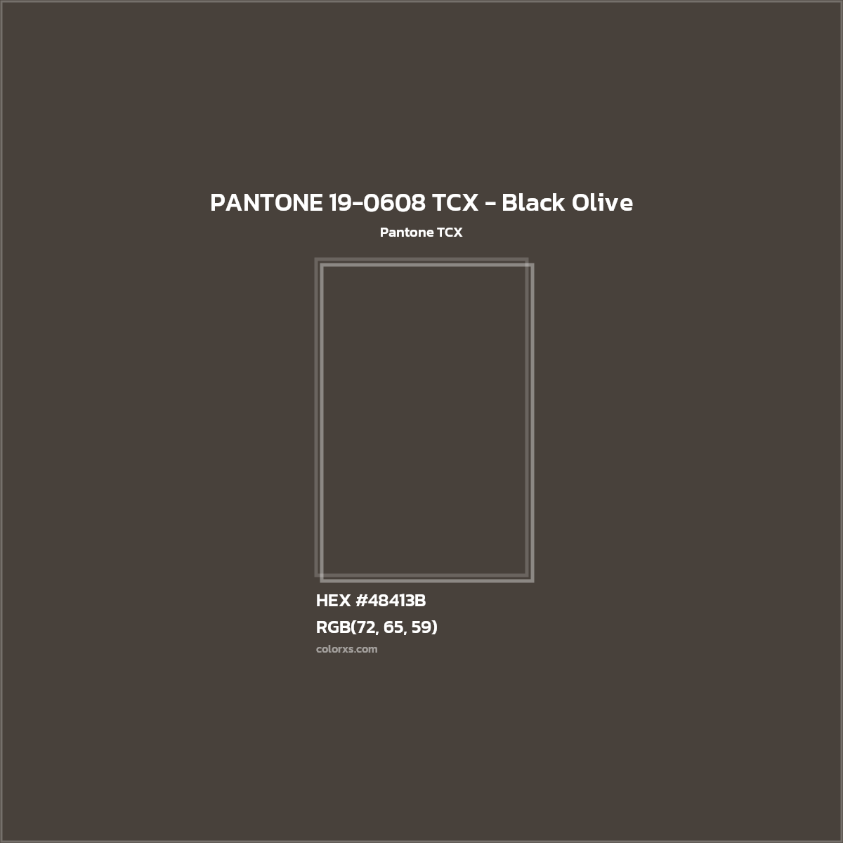 HEX #48413B PANTONE 19-0608 TCX - Black Olive CMS Pantone TCX - Color Code