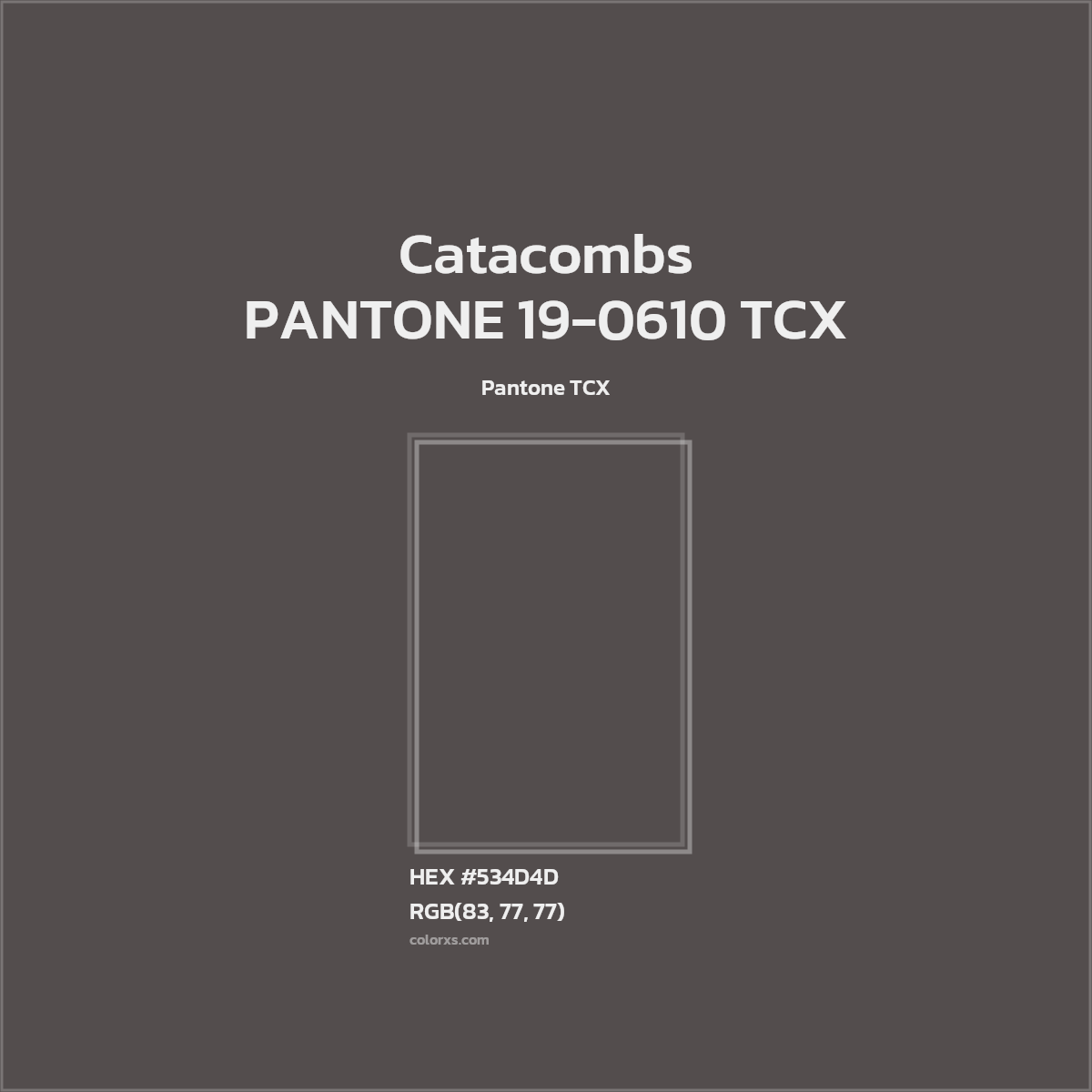 HEX #534D4D PANTONE 19-0610 TCX - Catacombs CMS Pantone TCX - Color Code