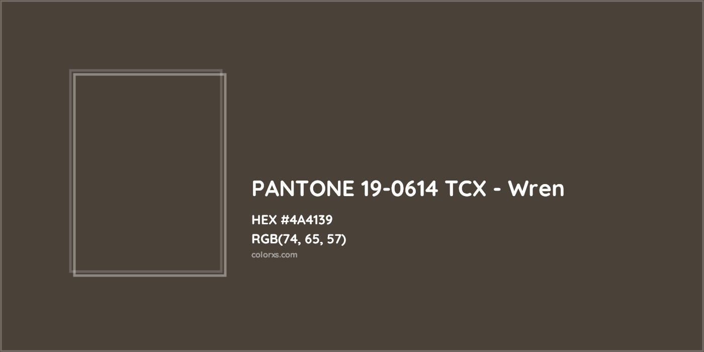 HEX #4A4139 PANTONE 19-0614 TCX - Wren CMS Pantone TCX - Color Code