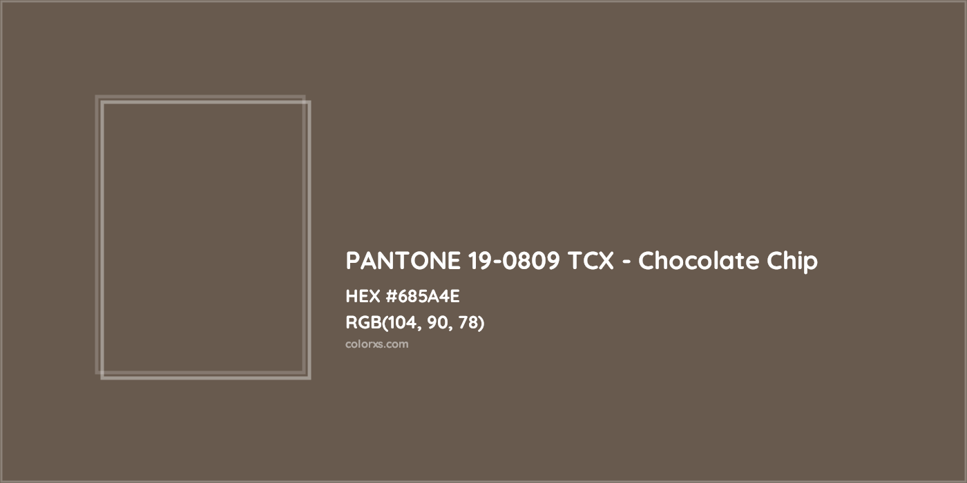 HEX #685A4E PANTONE 19-0809 TCX - Chocolate Chip CMS Pantone TCX - Color Code