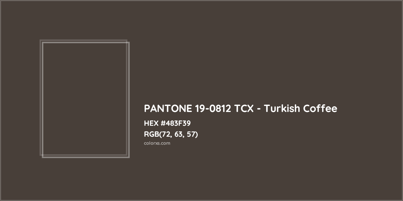 HEX #483F39 PANTONE 19-0812 TCX - Turkish Coffee CMS Pantone TCX - Color Code
