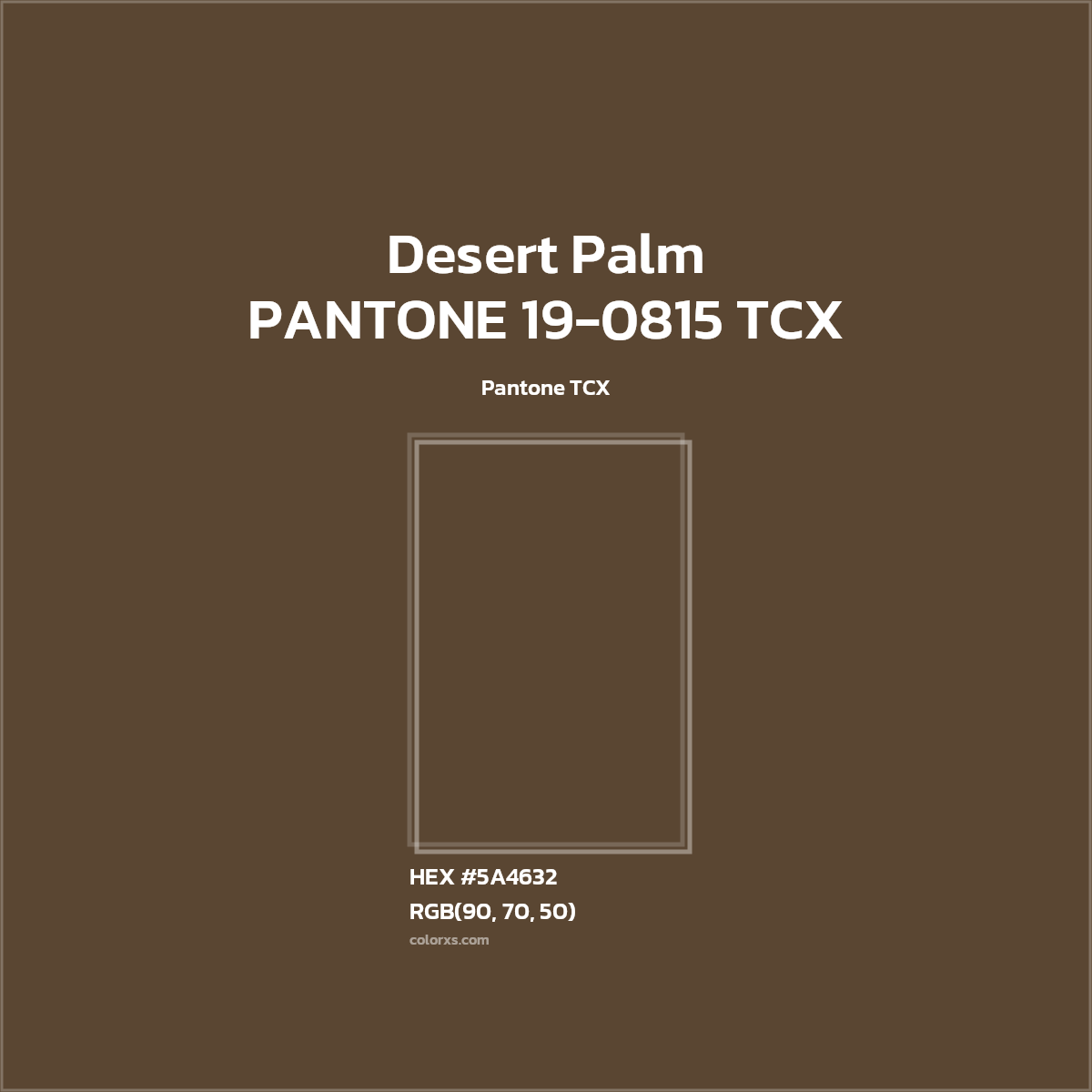 HEX #5A4632 PANTONE 19-0815 TCX - Desert Palm CMS Pantone TCX - Color Code