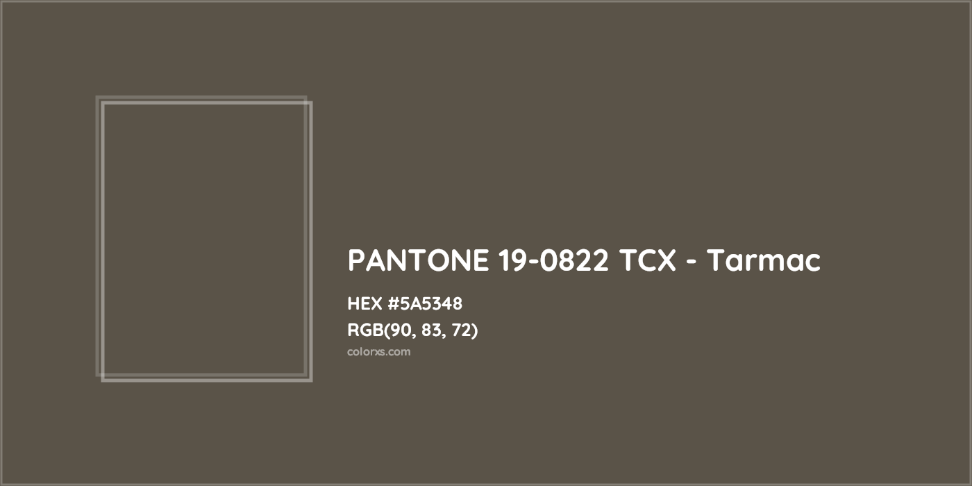 HEX #5A5348 PANTONE 19-0822 TCX - Tarmac CMS Pantone TCX - Color Code