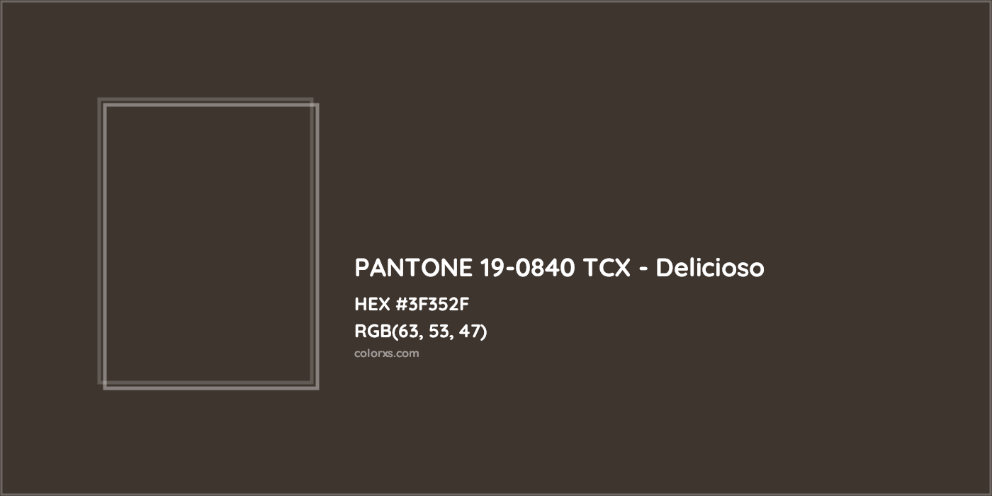 HEX #3F352F PANTONE 19-0840 TCX - Delicioso CMS Pantone TCX - Color Code