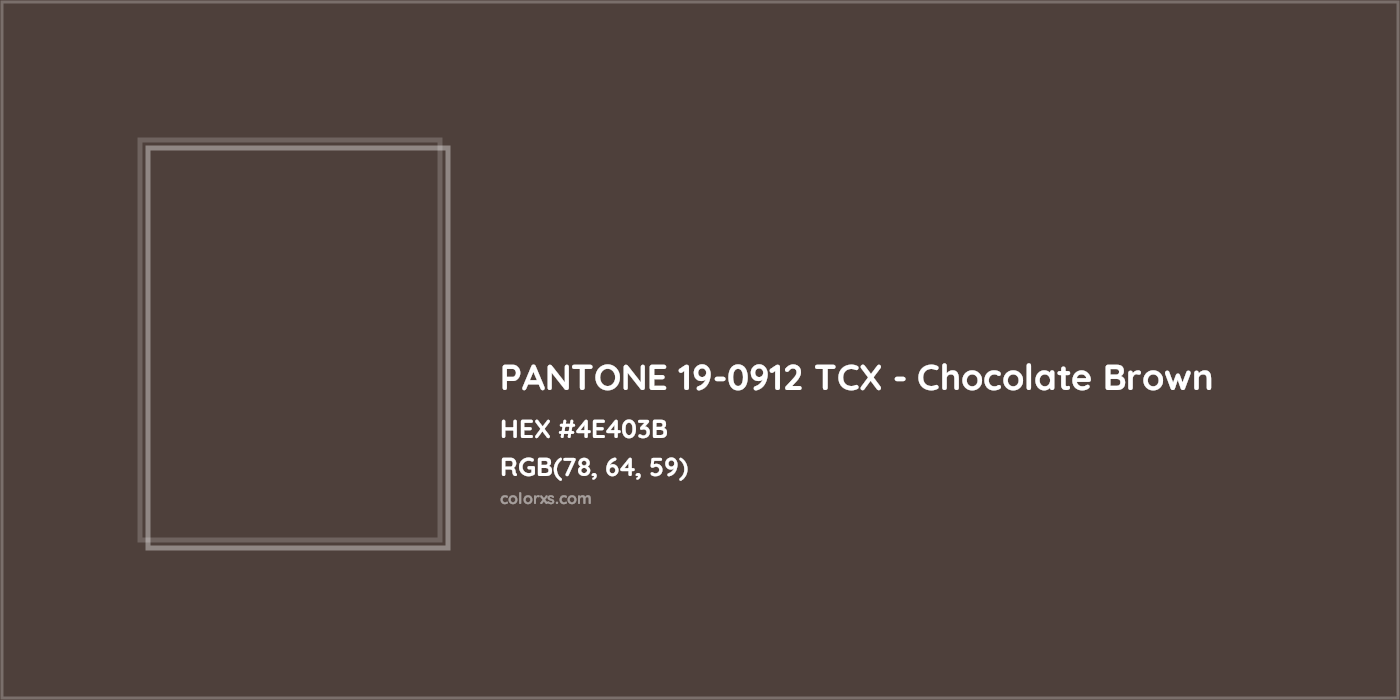 HEX #4E403B PANTONE 19-0912 TCX - Chocolate Brown CMS Pantone TCX - Color Code