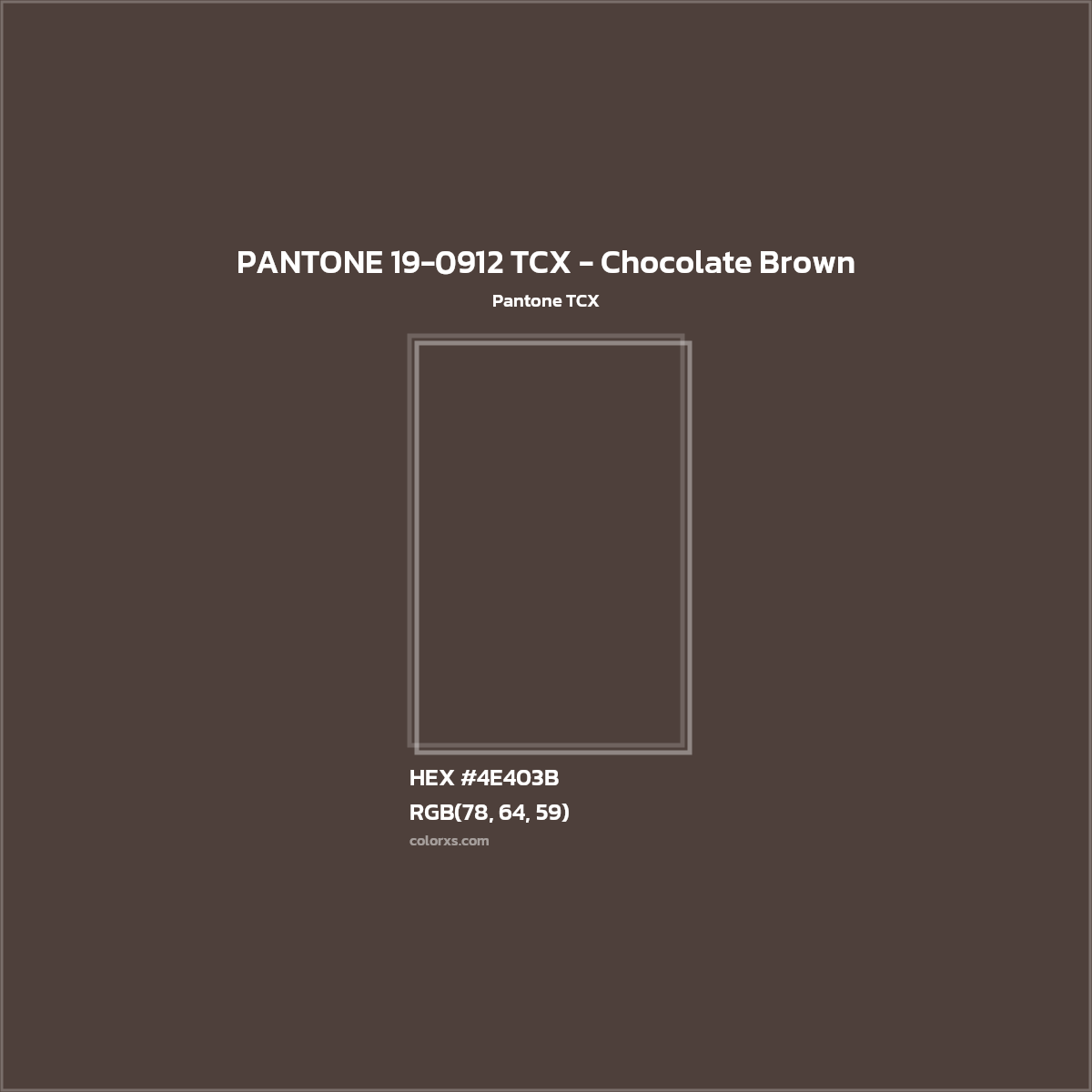 HEX #4E403B PANTONE 19-0912 TCX - Chocolate Brown CMS Pantone TCX - Color Code