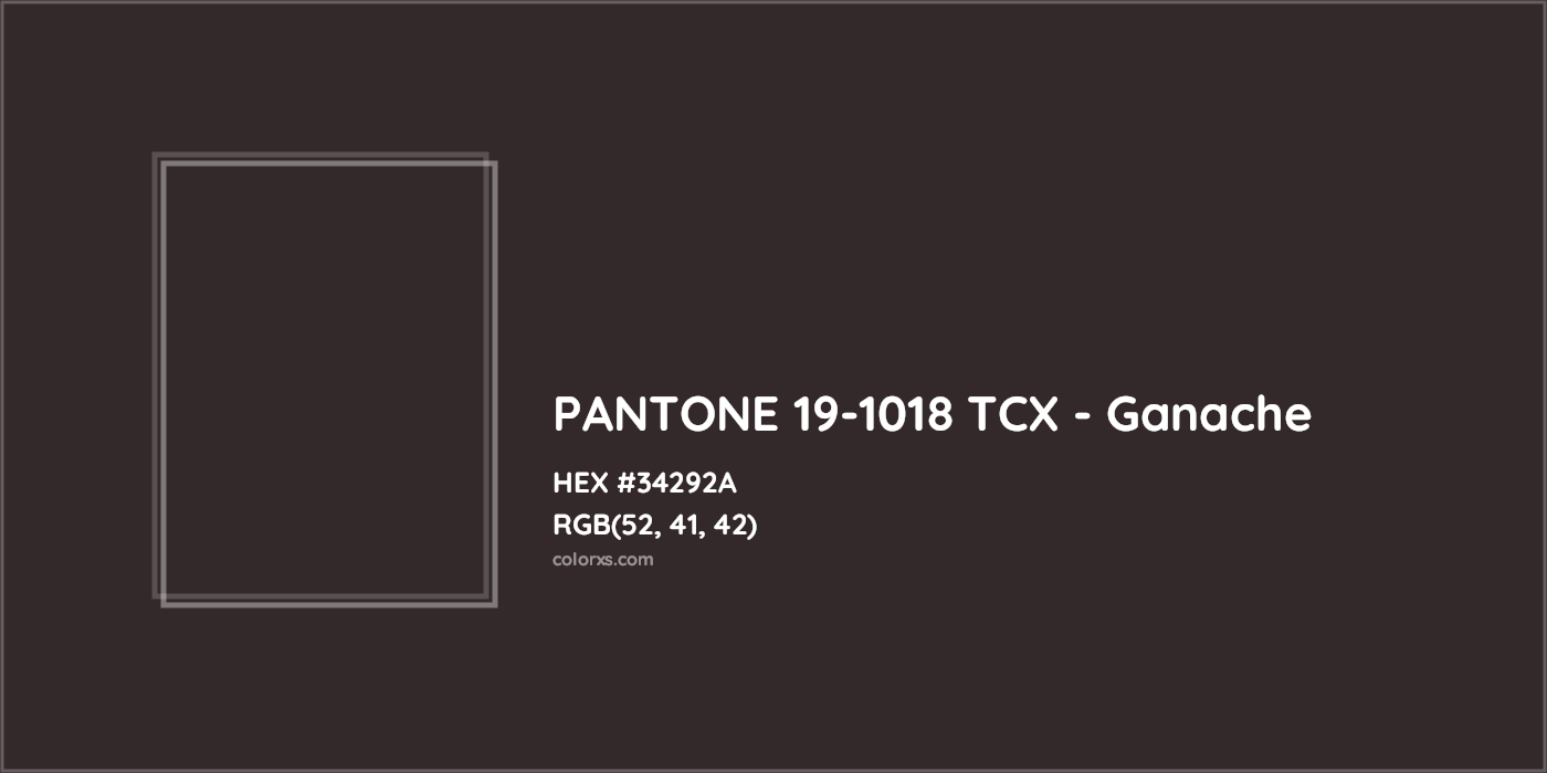HEX #34292A PANTONE 19-1018 TCX - Ganache CMS Pantone TCX - Color Code