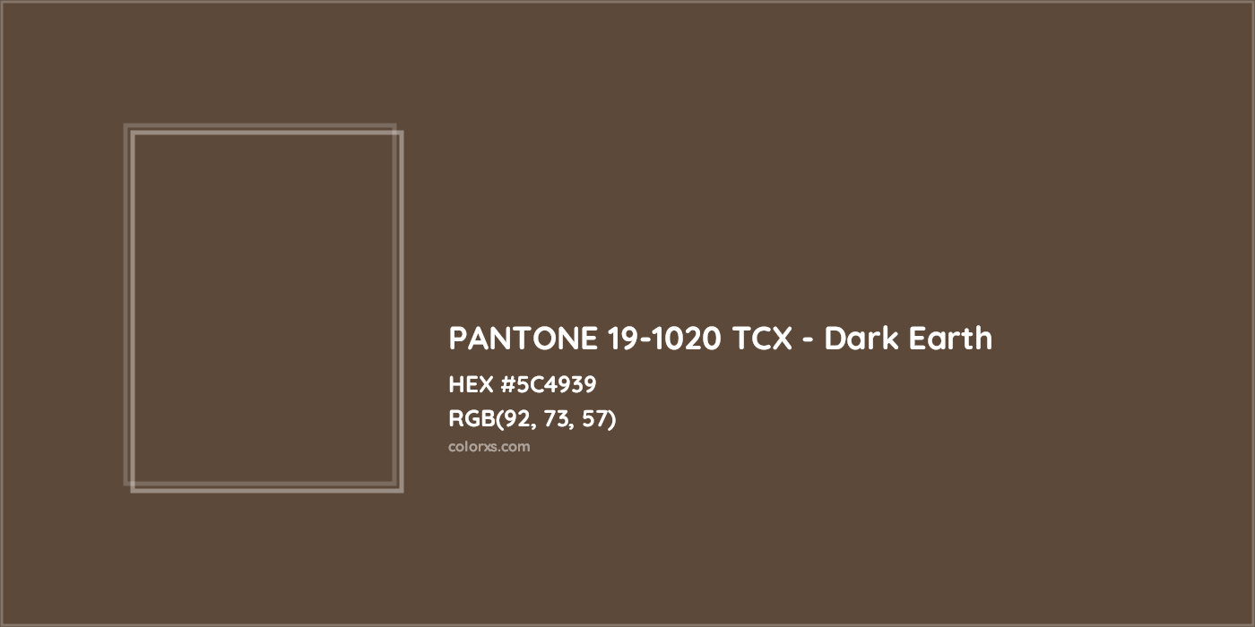 HEX #5C4939 PANTONE 19-1020 TCX - Dark Earth CMS Pantone TCX - Color Code