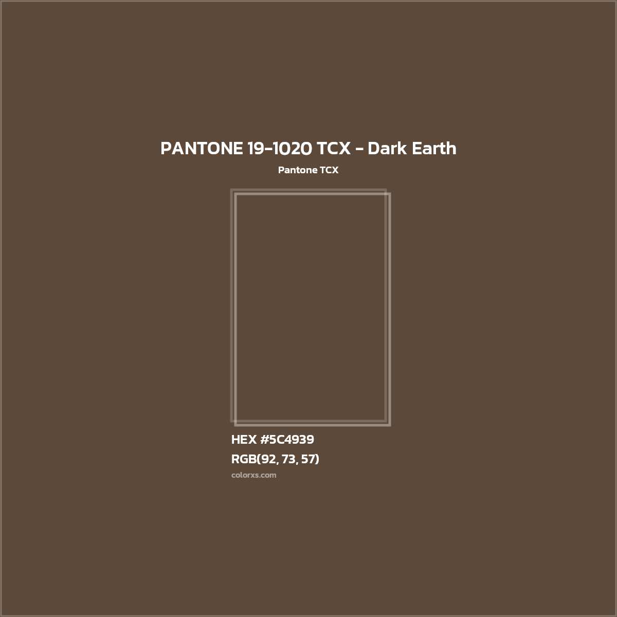 HEX #5C4939 PANTONE 19-1020 TCX - Dark Earth CMS Pantone TCX - Color Code