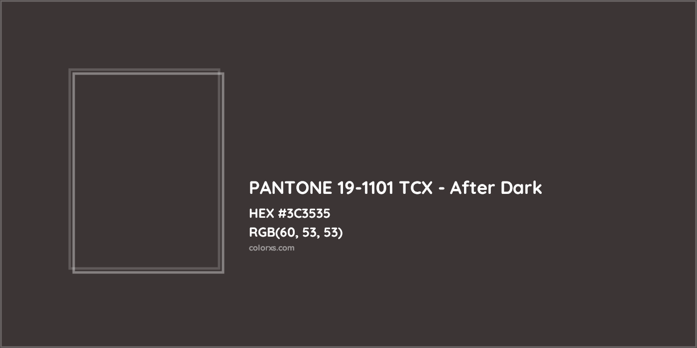 HEX #3C3535 PANTONE 19-1101 TCX - After Dark CMS Pantone TCX - Color Code