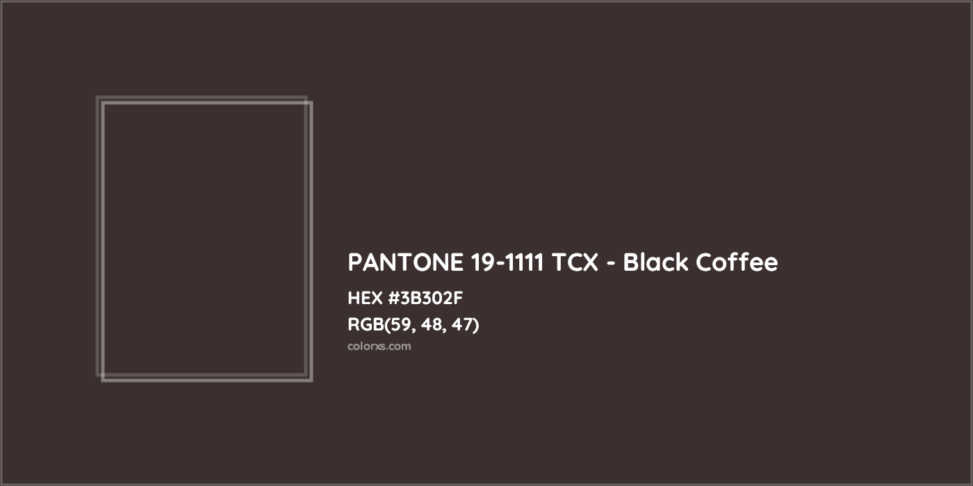 HEX #3B302F PANTONE 19-1111 TCX - Black Coffee CMS Pantone TCX - Color Code