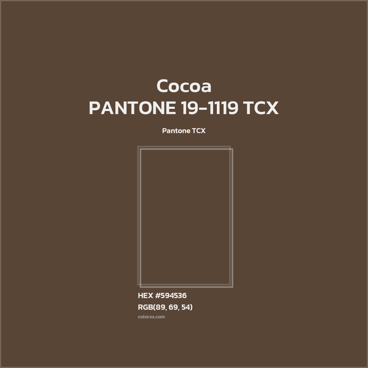 HEX #594536 PANTONE 19-1119 TCX - Cocoa CMS Pantone TCX - Color Code