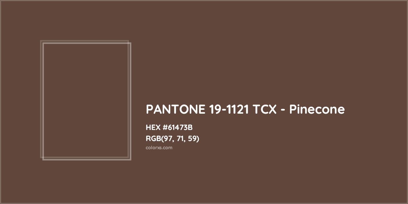 HEX #61473B PANTONE 19-1121 TCX - Pinecone CMS Pantone TCX - Color Code