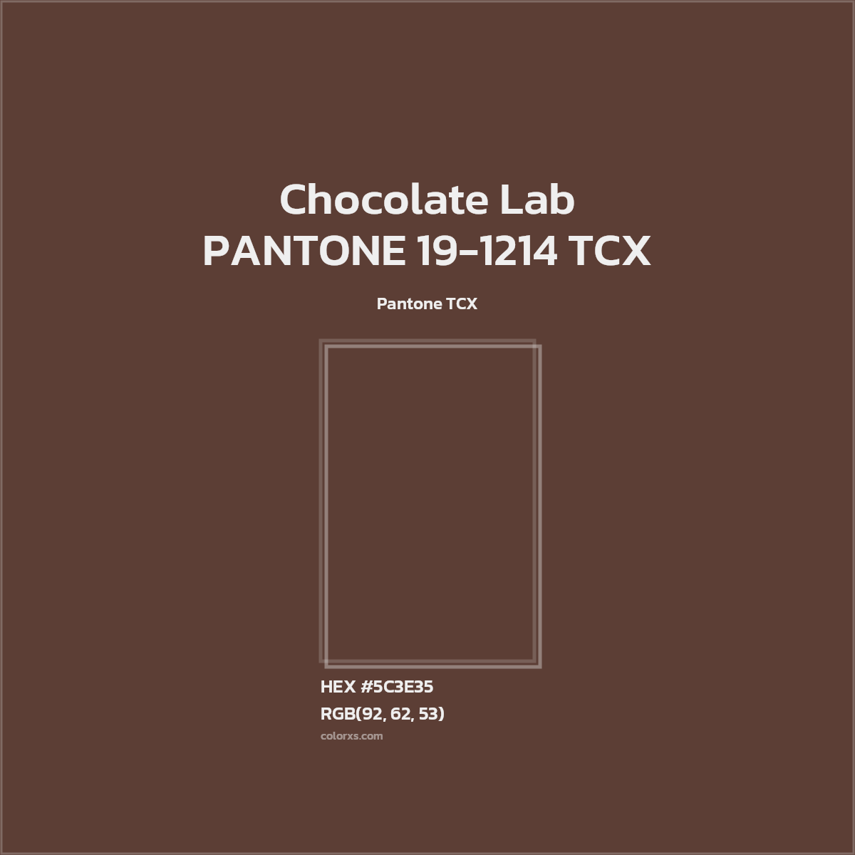 HEX #5C3E35 PANTONE 19-1214 TCX - Chocolate Lab CMS Pantone TCX - Color Code
