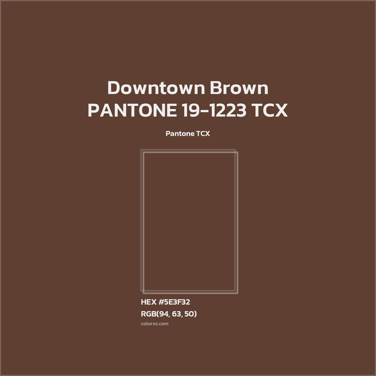 HEX #5E3F32 PANTONE 19-1223 TCX - Downtown Brown CMS Pantone TCX - Color Code