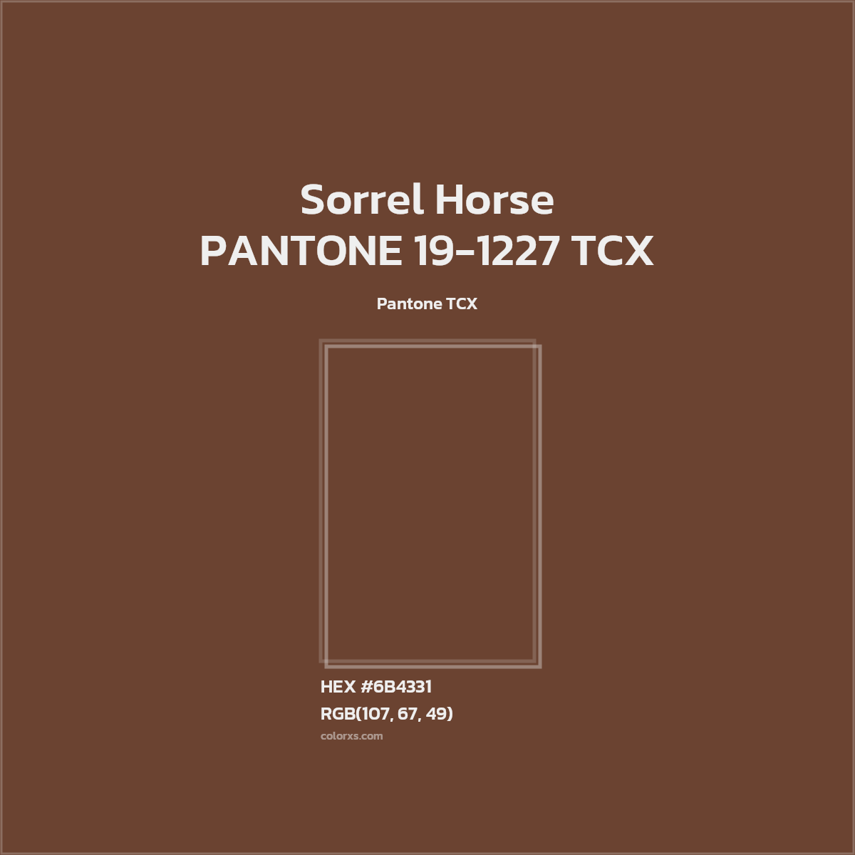 HEX #6B4331 PANTONE 19-1227 TCX - Sorrel Horse CMS Pantone TCX - Color Code