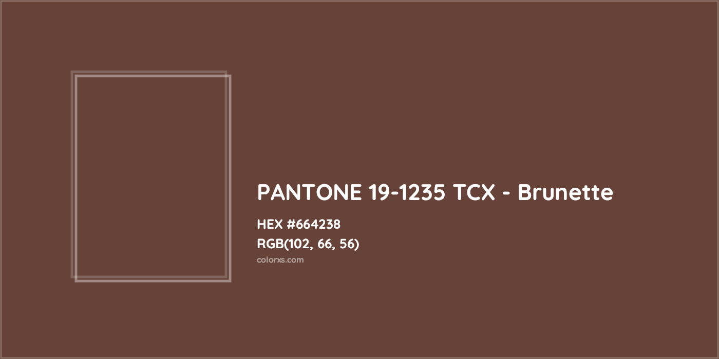 HEX #664238 PANTONE 19-1235 TCX - Brunette CMS Pantone TCX - Color Code