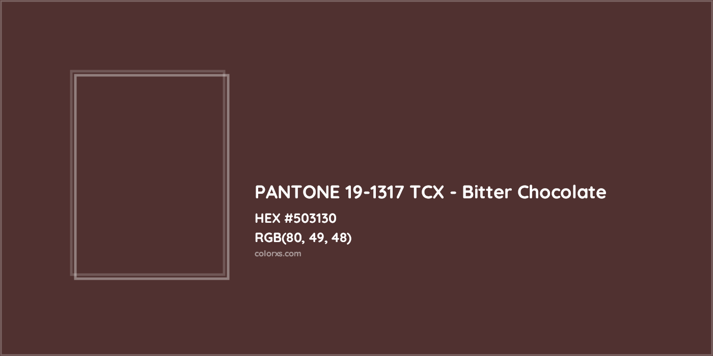 HEX #503130 PANTONE 19-1317 TCX - Bitter Chocolate CMS Pantone TCX - Color Code