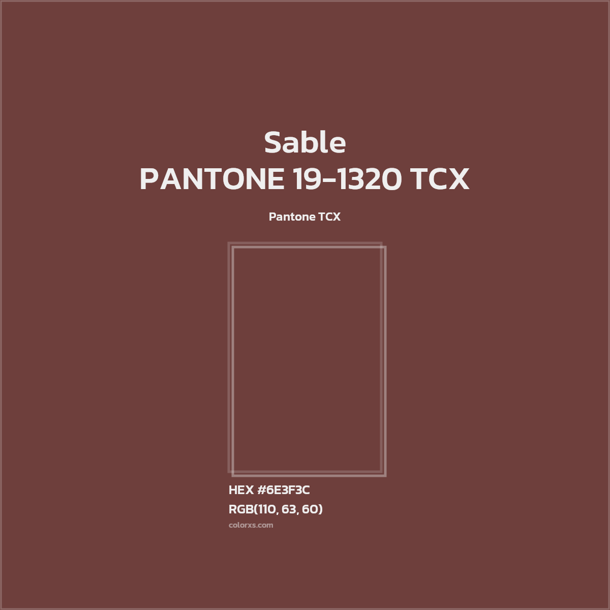 HEX #6E3F3C PANTONE 19-1320 TCX - Sable CMS Pantone TCX - Color Code