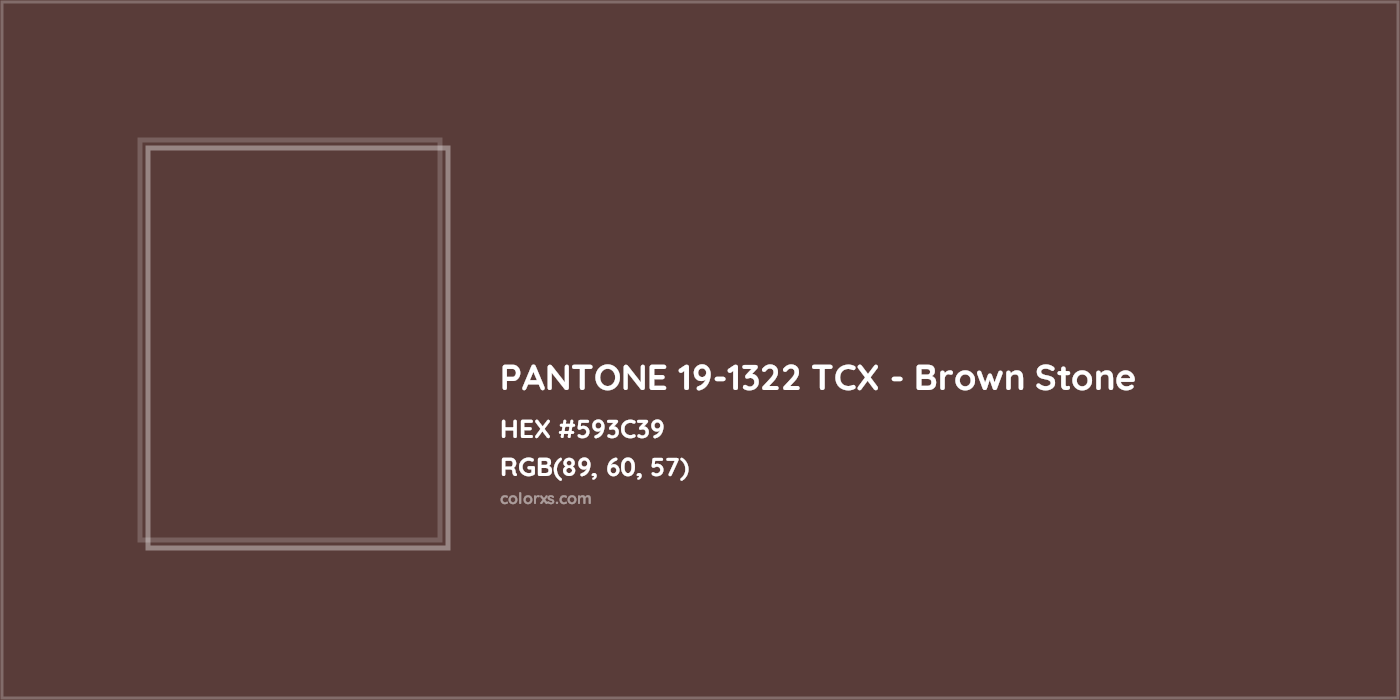 HEX #593C39 PANTONE 19-1322 TCX - Brown Stone CMS Pantone TCX - Color Code
