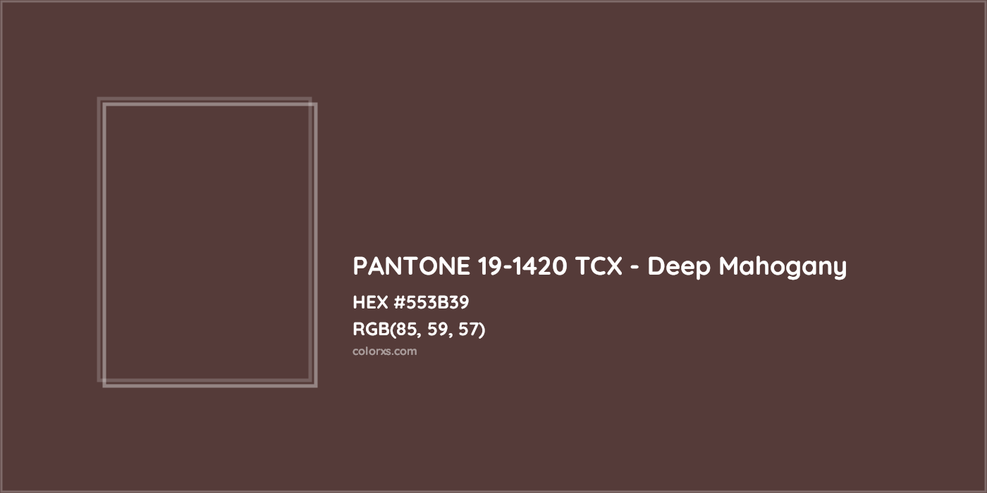 HEX #553B39 PANTONE 19-1420 TCX - Deep Mahogany CMS Pantone TCX - Color Code