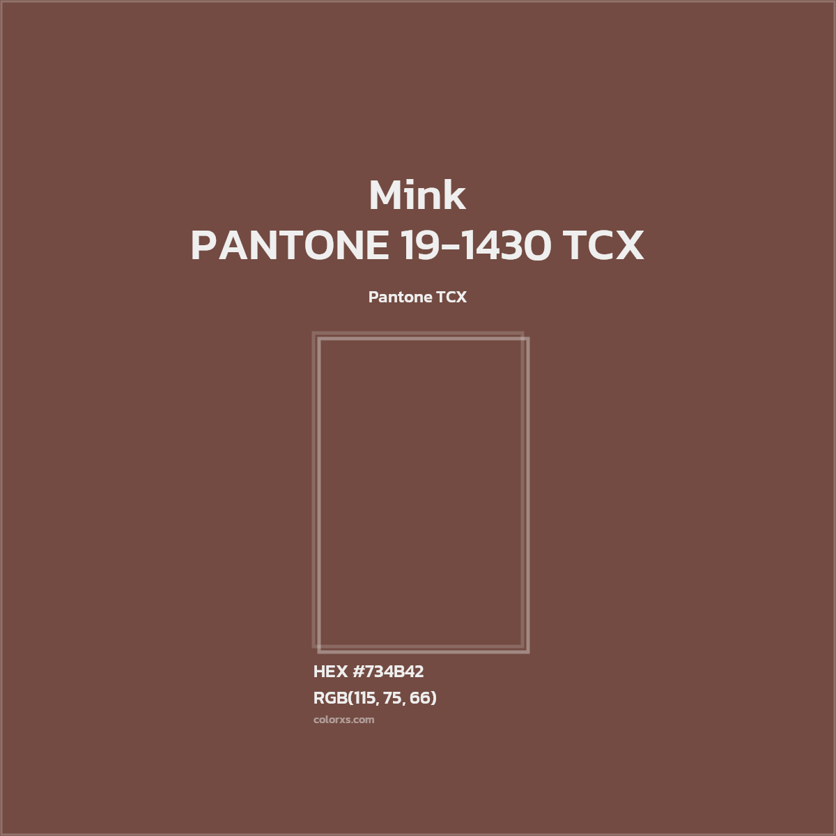 HEX #734B42 PANTONE 19-1430 TCX - Mink CMS Pantone TCX - Color Code