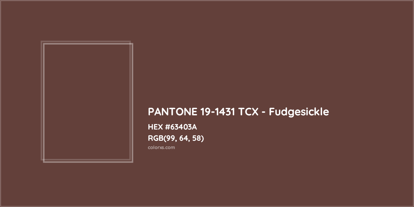 HEX #63403A PANTONE 19-1431 TCX - Fudgesickle CMS Pantone TCX - Color Code