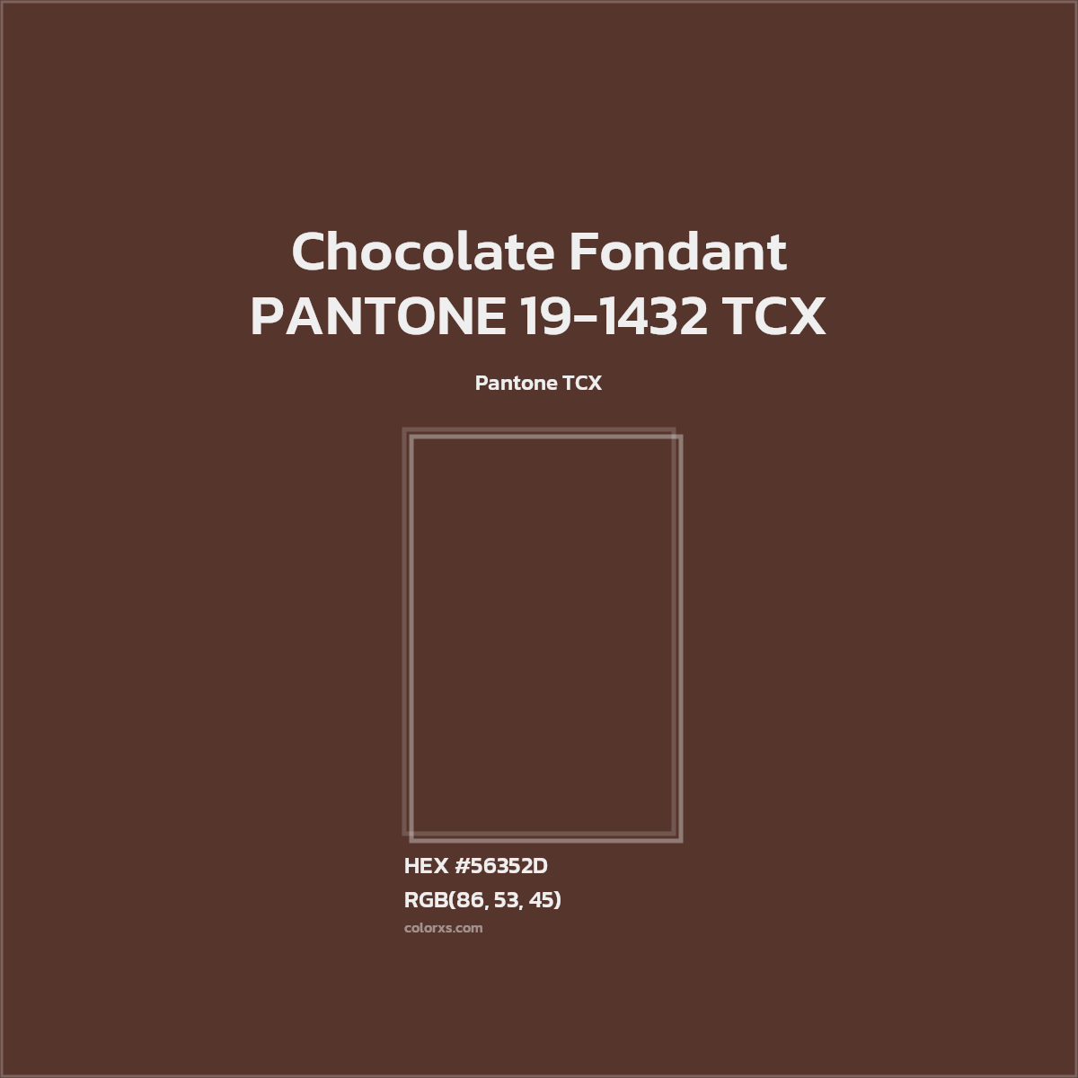 HEX #56352D PANTONE 19-1432 TCX - Chocolate Fondant CMS Pantone TCX - Color Code