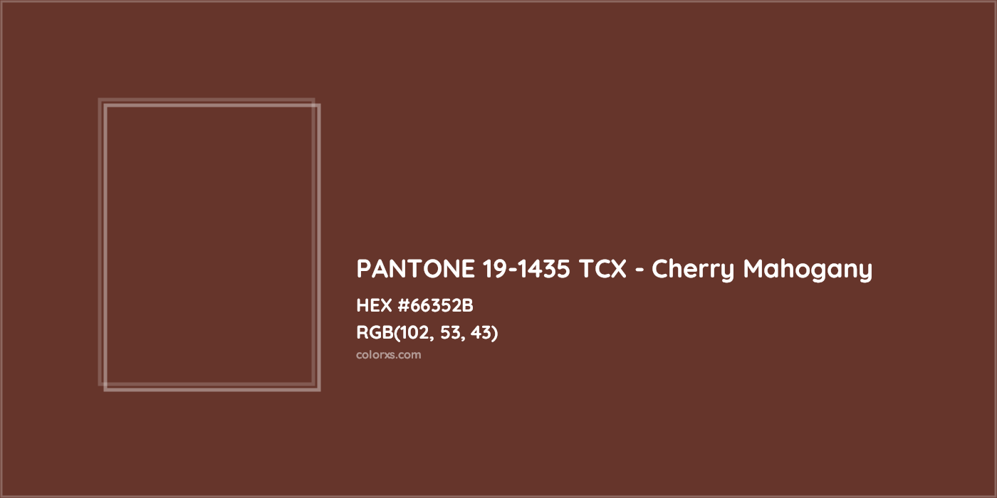 HEX #66352B PANTONE 19-1435 TCX - Cherry Mahogany CMS Pantone TCX - Color Code