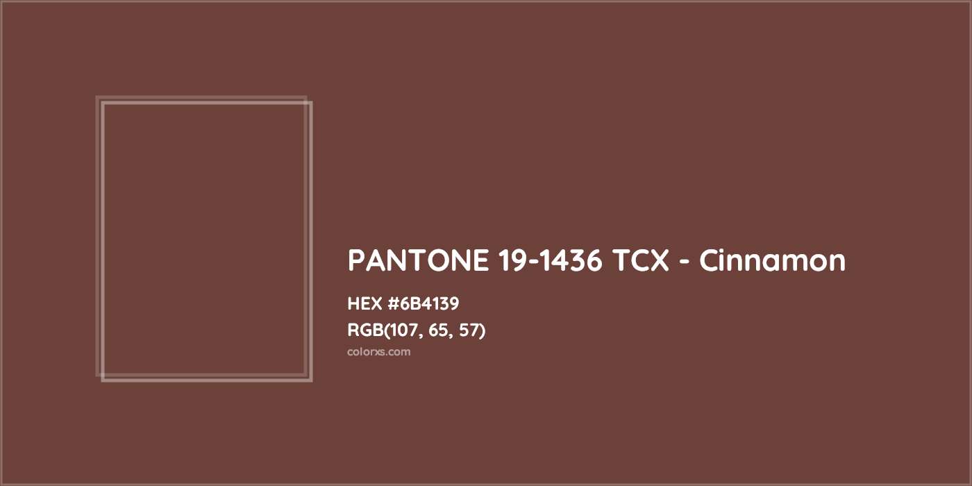 HEX #6B4139 PANTONE 19-1436 TCX - Cinnamon CMS Pantone TCX - Color Code
